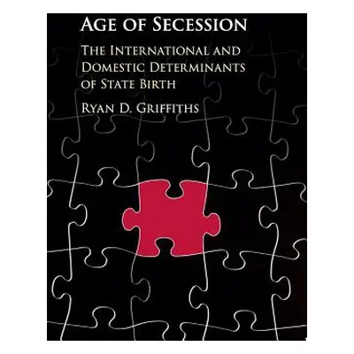 "Age of Secession: The International and Domestic Determinants of State Birth" - "" ("Griffiths 