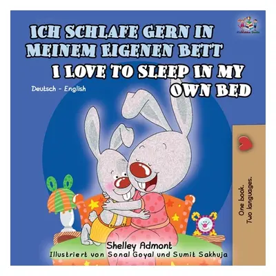 "Ich Schlafe Gern in Meinem Eigenen Bett I Love to Sleep in My Own Bed: German English Bilingual