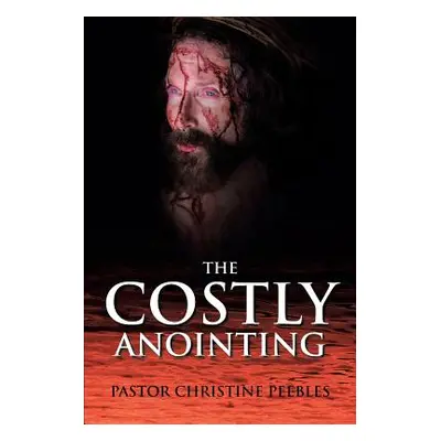 "The Costly Anointing" - "" ("Peebles Pastor Christine")