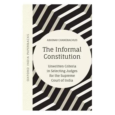 "The Informal Constitution: Unwritten Criteria in Selecting Judges for the Supreme Court of Indi