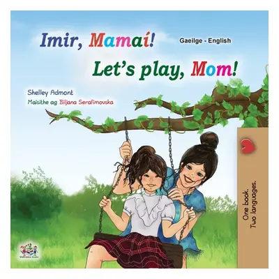 "Let's play, Mom! (Irish English Bilingual Children's Book)" - "" ("Admont Shelley")