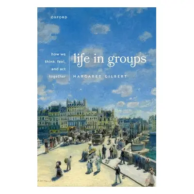 "Life in Groups: How We Think, Feel, and ACT Together" - "" ("Gilbert Margaret")