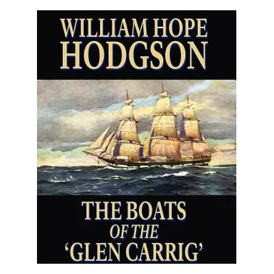 "The Boats of the 'Glen Carrig'" - "" ("Hodgson William Hope")