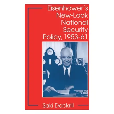 "Eisenhower's New-Look National Security Policy, 1953-61" - "" ("Dockrill S.")