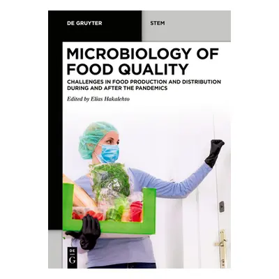 "Microbiology of Food Quality: Challenges in Food Production and Distribution During and After t