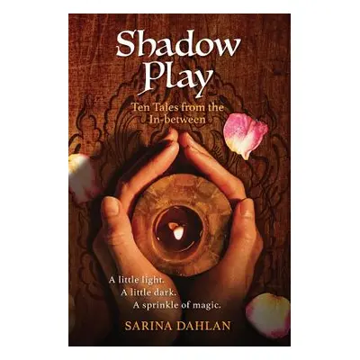 "Shadow Play: Ten Tales from the In-Between" - "" ("Dahlan Sarina")