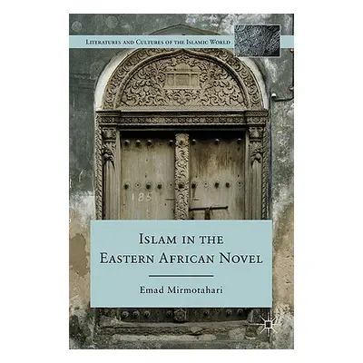 "Islam in the Eastern African Novel" - "" ("Mirmotahari E.")