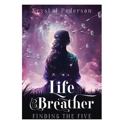 "Life Breather: Finding the Five" - "" ("Pederson Krystal")