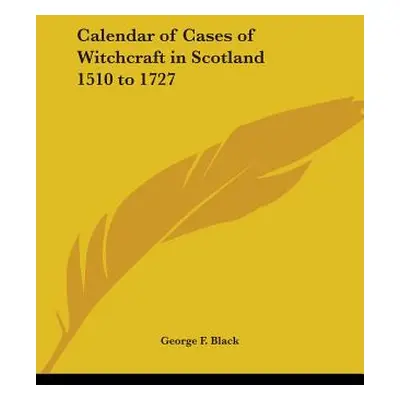 "Calendar of Cases of Witchcraft in Scotland 1510 to 1727" - "" ("Black George F.")