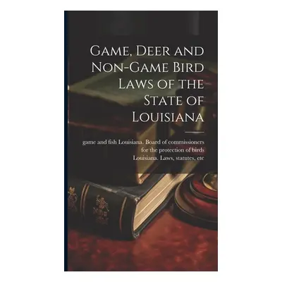 "Game, Deer and Non-game Bird Laws of the State of Louisiana" - "" ("Louisiana Laws Statutes Etc