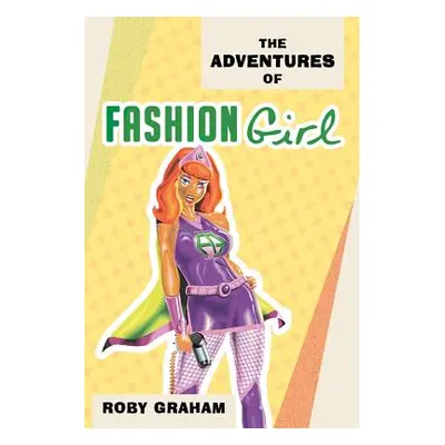 "The Adventures of Fashion Girl" - "" ("Graham Roby")