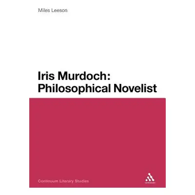 "Iris Murdoch: Philosophical Novelist" - "" ("Leeson Miles")