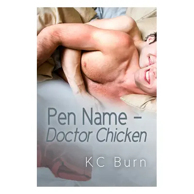 "Pen Name - Doctor Chicken" - "" ("Burn Kc")