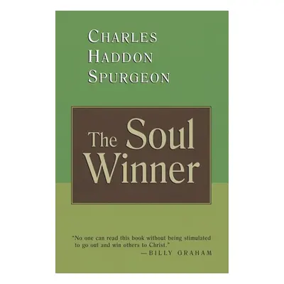 "The Soul Winner: How to Lead Sinners to the Saviour" - "" ("Spurgeon Charles Haddon")