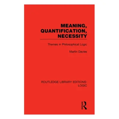 "Meaning, Quantification, Necessity: Themes in Philosophical Logic" - "" ("Davies Martin")