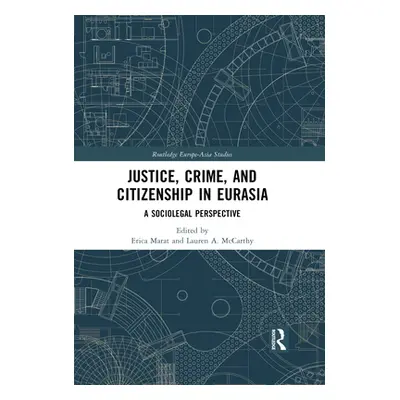 "Justice, Crime, and Citizenship in Eurasia: A Sociolegal Perspective" - "" ("Marat Erica")