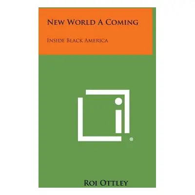 "New World a Coming: Inside Black America" - "" ("Ottley Roi")