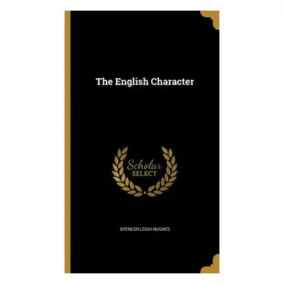 "The English Character" - "" ("Hughes Spencer Leigh")