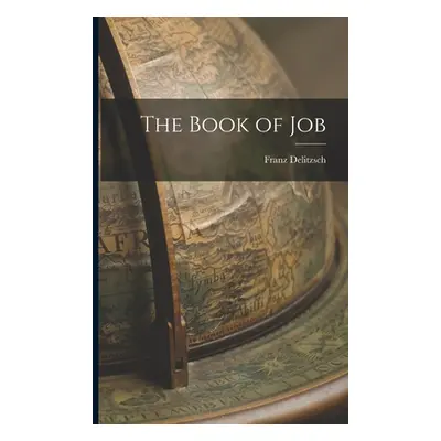 "The Book of Job" - "" ("Delitzsch Franz")