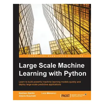 "Large Scale Machine Learning with Python" - "" ("Sjardin Bastiaan")