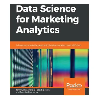 "Data Science for Marketing Analytics" - "" ("Blanchard Tommy")