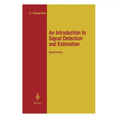 "An Introduction to Signal Detection and Estimation" - "" ("Poor H. Vincent")