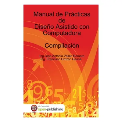 "Manual de Prcticas de Diseo Asistido con Computadora" - "" ("Dr Ing Jos Antonio Valles Romero")