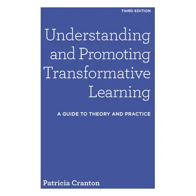 "Understanding and Promoting Transformative Learning: A Guide to Theory and Practice" - "" ("Cra