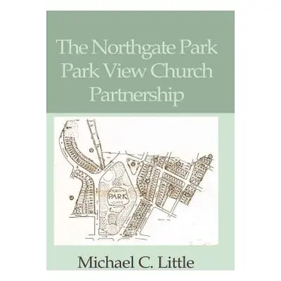 The Northgate Park Park View Partnership (Little Michael C.)