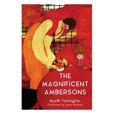 "The Magnificent Ambersons (Warbler Classics Annotated Edition)" - "" ("Tarkington Booth")