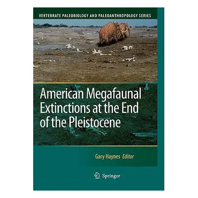 "American Megafaunal Extinctions at the End of the Pleistocene" - "" ("Haynes Gary")