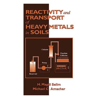 "Reactivity and Transport of Heavy Metals in Soils" - "" ("Selim H. Magdi")