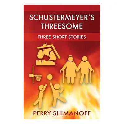 "Schustermeyer's Threesome: Three Short Stories" - "" ("Shimanoff Perry")