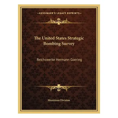 "The United States Strategic Bombing Survey: Reichswerke Hermann Goering" - "" ("Munitions Divis