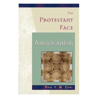 "The Protestant Face of Anglicanism" - "" ("Zahl Paul F. M.")