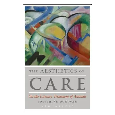 "The Aesthetics of Care: On the Literary Treatment of Animals" - "" ("Donovan Josephine")