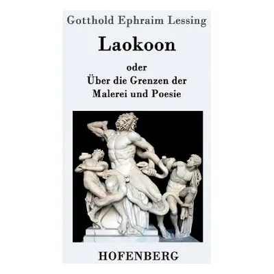 "Laokoon: oder ber die Grenzen der Malerei und Poesie" - "" ("Gotthold Ephraim Lessing")