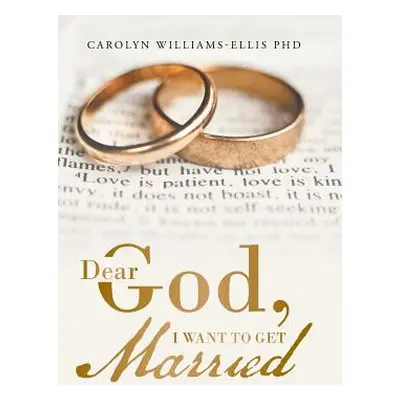 "Dear God, I Want To Get Married" - "" ("Williams-Ellis Carolyn")