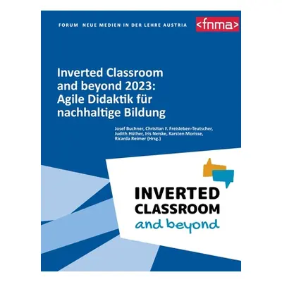 "Inverted Classroom and beyond 2023: Agile Didaktik fr nachhaltige Bildung" - "" ("Buchner Josef