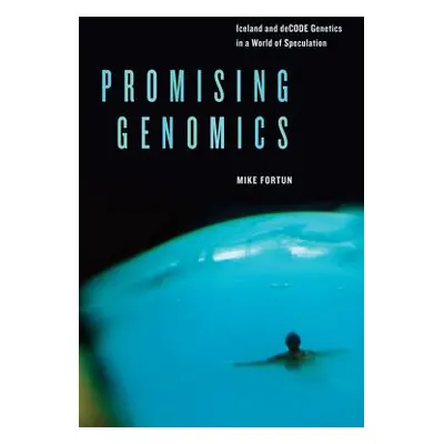 "Promising Genomics: Iceland and deCODE Genetics in a World of Speculation" - "" ("Fortun Mike")