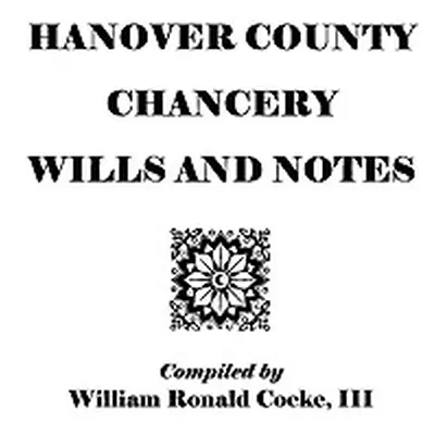 "Hanover County Chancery Wills and Notes" - "" ("Cocke William Ronald")