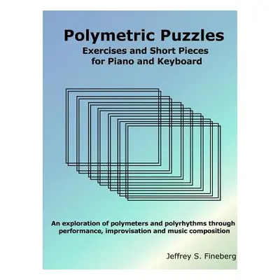 "Polymetric Puzzles - Exercises and Short Pieces for Piano and Keyboard" - "" ("Fineberg Jeffrey