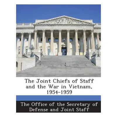 "The Joint Chiefs of Staff and the War in Vietnam, 1954-1959" - "" ("The Office of the Secretary