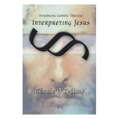 "Interpreting Jesus" - "" ("O'Collins Gerald Sj")