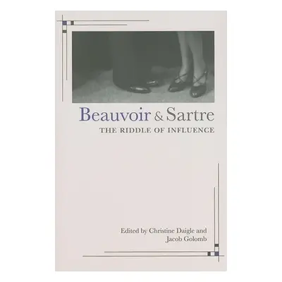 "Beauvoir and Sartre: The Riddle of Influence" - "" ("Daigle Christine")