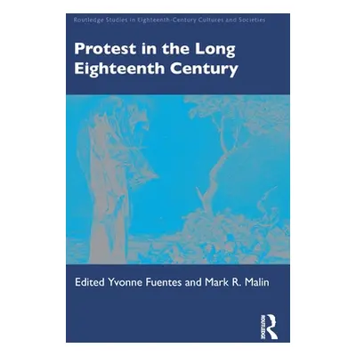 "Protest in the Long Eighteenth Century" - "" ("Fuentes Yvonne")