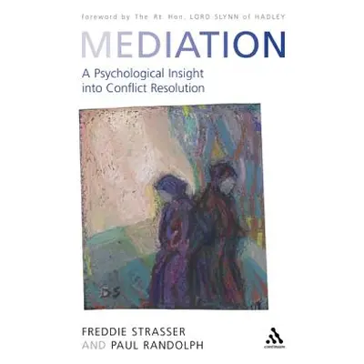 "Mediation: A Psychological Insight Into Conflict Resolution" - "" ("Strasser Freddie")