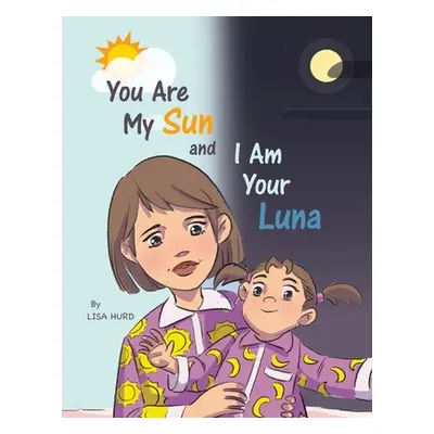 "You Are My Sun and I Am Your Luna" - "" ("Hurd Lisa")