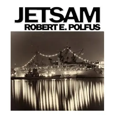 "Jetsam" - "" ("Polfus Robert E.")