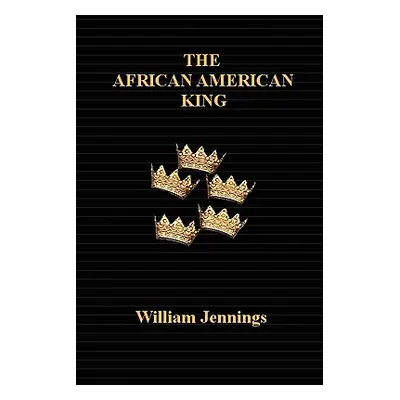 "The African American King" - "" ("Jennings William")